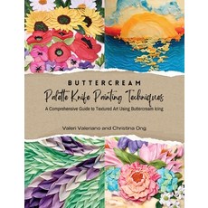 (영문도서) Buttercream Palette Knife Painting Techniques - A Comprehensive Guide Textured Art Using Butt... Paperback, Queen of Hearts Couture Cak..., English, 9781399967099