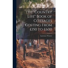 (영문도서) The "Country Life" Book of Cottages Costing From £150 to £600 Hardcover, Legare Street Press, English, 9781020811524