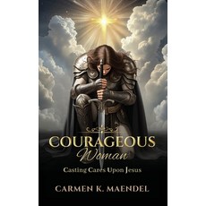 (英文圖書)Courageous Woman: Casting Cares Upon Jesus 精裝版, She Rises Studios Publishing, 英文