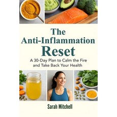 (영문도서)The Anti-Inflammation Reset: Reclaim Your Energy Heal Your Body and Feel Young... Paperback, Independently Published, English, 9798263539191