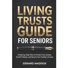 (영문도서)Living Trusts Guide For Seniors: A Step-by-Step Plan to Protect Your Assets Avo... Paperback, Independently Published, English, 9798244757620 Independently Published, English, 9798244757620