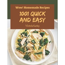 Wow! 1001 Homemade Quick and Easy Recipes: A Homemade Quick and Easy Cookbook for Your Gathering Paperback, Independently Published, English, 9798697731840