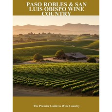 (영문도서)Paso Robles & San Luis Obispo Wine Country: The Premier Guide To Wine Country Paperback, Independently Published, English, 9798264857348