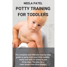 Potty Training for Toddlers: The Complete and Effective Step-By-Step Guide to Potty Train Your Littl... Hardcover, SF Exclusive Press, English, 9781801914222