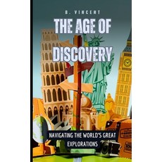 (영문도서) The Age of Discovery: Navigating the World's Great Explorations Hardcover, Quantumquill Press, English, 9798330384617