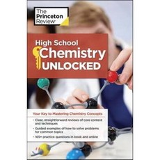 High School Chemistry Unlocked: Your Key to Understanding and Mastering Complex Chemist..., Princeton Review