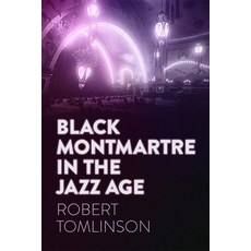 (영문도서)Black Montmartre in the Jazz Age Paperback, University of Georgia Press, English, 9780820375021