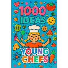 (英文圖書)1000 Ideas: Young Chefs: Little chefs. Big ideas. 平裝版, Independently Published, 英文