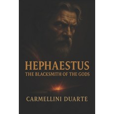 (영문도서)Hephaestus: The Blacksmith of the Gods Paperback, Independently Published, English, 9798264866531