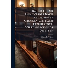 (영문도서)Das Recht Der Handwerker Nach Allgemeinen Grundsätzen Nach Den Herzogl. Wirtembe... Paperback, Nabu Press, English, 9781247044620
