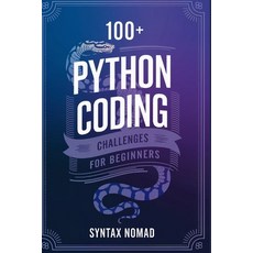 (영문도서) 100+ python coding challenges for beginners Paperback, Independently Published, English, 9798300564100