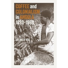 (영문도서) Coffee and Colonialism in Angola 1820-1960 Hardcover, James Currey, English, 9781847013569