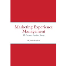 (영문도서) Marketing Experience Management: The Consumer Experience Journey Paperback, Lulu.com, English, 9781445251189