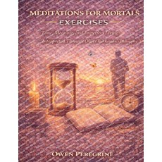 (영문도서)Meditations for Mortals Exercises: Time Meaning and Imperfect Living Interpret... Paperback, Independently Published, English, 9798242606968