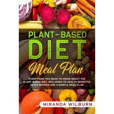 Plant-Based Diet Meal Plan: Everything you need to know about the plant-based diet including its he... Paperback, Independently Published