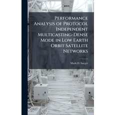 (영문도서)Performance Analysis of Protocol Independent Multicasting-Dense Mode in Low Eart... Hardcover, Hutson Street Press, English, 9781025127743