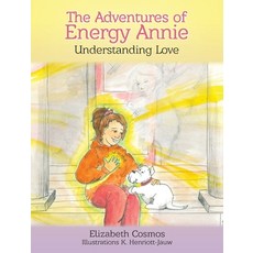 The Adventures of Energy Annie: Understanding Love Hardcover, AMA Deus Energy Press