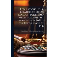 (영문도서)Regulations No. 51 Relating to Excise Taxes On Toilet and Medicinal Articals Und... Hardcover, Hutson Street Press, English, 9781024003970
