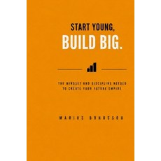 (英文圖書)Start Young Build Big: The Mindset and Discipline Needed to Create Your Future... 平裝版, Independently Published, 英文