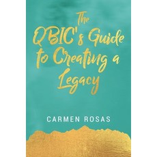 (영문도서) The QBIC's Guide to Creating a Legacy Paperback, Independently Published, English, 9781713317104