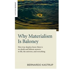 (영문도서)Why Materialism Is Baloney: How True Skeptics Know There Is No Death and Fathom... Paperback, Iff Books, English, 9781782793625