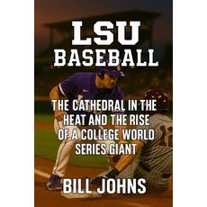 (英文圖書)LSU Baseball: The Cathedral in the Heat and the Rise of a College World Series G... 平裝版, Independently Published, 英文