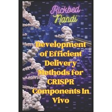 (영문도서) Development of Efficient Delivery Methods for CRISPR Components In Vivo: Book 3 Paperback, Independently Published, English, 9798860864283