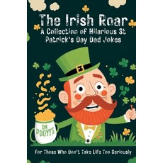 (영문도서)The Irish Roar: A Collection of Hilarious St Patrick's Day Dad Jokes: For Those... Paperback, Independently Published, English, 9798375774206