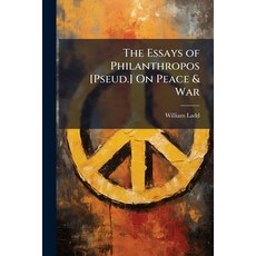 (영문도서)The Essays of Philanthropos [Pseud.] On Peace & War Paperback, Nabu Press, English, 9781145451643