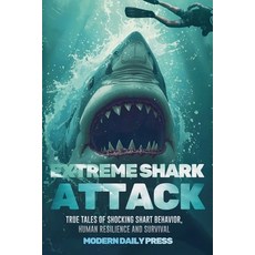 (영문도서)Extreme Shark Attack: True Tales of Shocking Shark Behavior Human Resilience a... Paperback, Ched Ed, English, 9798232225513