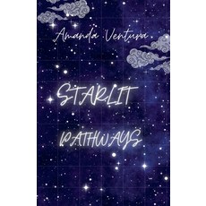 (영문도서) Starlit Pathways Paperback, Amanda Ventura, English, 9798230801719