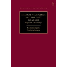 (外文書)Medical Negligence and the Duty to Advise: Beyond Autonomy Hardcover, Hart Publishing, English