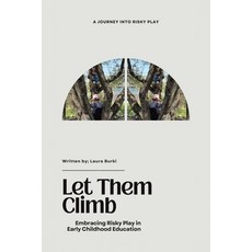 (영문도서)Let Them Climb: Embracing Risky Play in Early Childhood Education Paperback, Tellwell Talent, English, 9781834189208