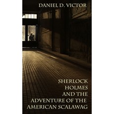 (영문도서)Sherlock Holmes and The Adventure Of The American Scalawag Hardcover, MX Publishing, English, 9781804247396