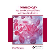 (영문도서) Hematology: Red Blood Cell Mechanisms and Clinical Implications Hardcover, American Medical Publishers, English, 9798887401768