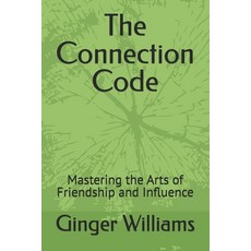 (英文圖書)The Connection Code: Mastering the Arts of Friendship and Influence 平裝版, Independently Published, 英文