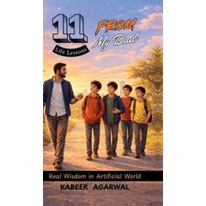 (영문도서)11 Life Lessons From My Dad: Real Wisdom In Artificial World Hardcover, Notion Press, English, 9798902690726