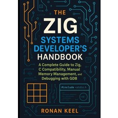 (英文圖書)The Zig Systems Developer's Handbook: A Complete Guide to Zig C Compatibility ... 平裝版, Independently Published, 英文
