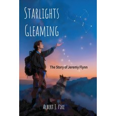 (영문도서)Starlights Gleaming: The Story of Jeremy Flynn Paperback, Albert J Fike, English, 9798901489055