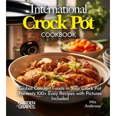 (영문도서)International Crock pot Cookbook: Global Comfort Foods in Your Crock Pot - Prese... Paperback, Garden of Grapes, English, 9798869346469