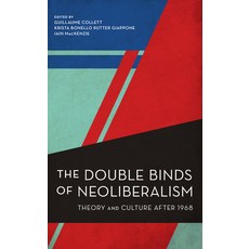 (영문도서) The Double Binds of Neoliberalism: Theory and Culture After 1968 Hardcover, Rowman & Littlefield Publis..., English, 9781538154526