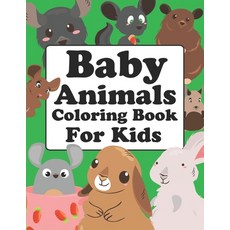 Baby Animals Coloring Book For Kids: Animals Coloring Book Paperback, Independently Published, English, 9798559499765