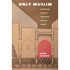 Only Muslim: Embodying Islam in Twentieth-Century France Paperback, Cornell University Press
