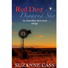 (영문도서) Red Dust Diamond Sky: An Australian Short Story Trilogy Paperback, Suzanne Cass, English, 9780648266846