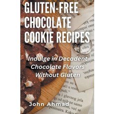 (영문도서) Gluten-Free Chocolate Cookie Recipes Paperback, John Ahmad, English, 9798223448761