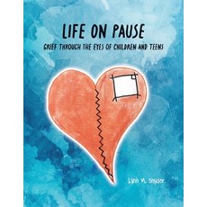 (영문도서)Life On Pause: Grief through the eyes of children and teens Paperback, Lynn M. Snyder, English, 9798218852665