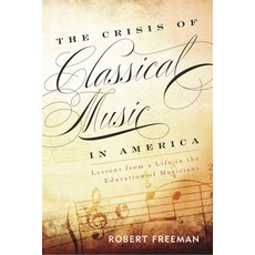 (英文圖書)Crisis of Classical Music in America: Lessons from a Life in the Education of Mu... 平裝版, Rowman & Littlefield Publis..., 英文