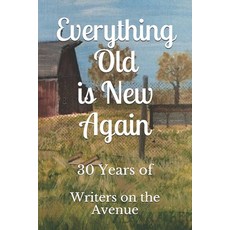 (영문도서) Everything Old is New Again: 30 Years of Writers on the Avenue Paperback, Independently Published, English, 9781711778044