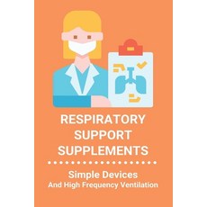 Respiratory Support Supplements: Simple Devices And High Frequency Ventilation: Nature'S Secret Resp... Paperback, Amazon Digital Services LLC..., English, 9798737454289