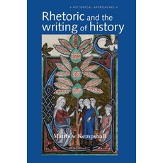 Rhetoric and the Writing of History 400-1500 Paperback, Manchester University Press